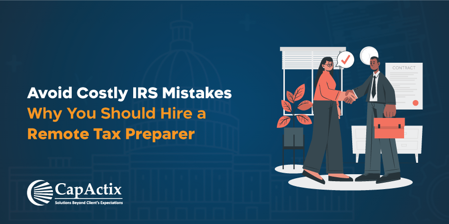 Avoid Costly IRS Mistakes – Why You Should Hire a Remote Tax Preparer 