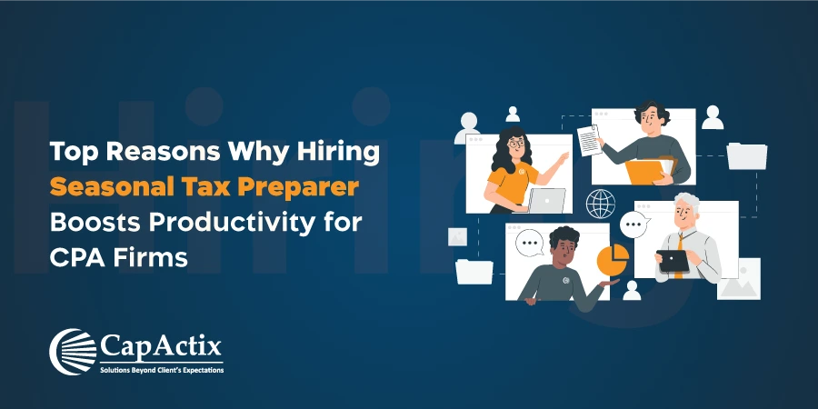 Top Reasons Why Hiring a Seasonal Tax Preparer Boosts Productivity for CPA Firms 